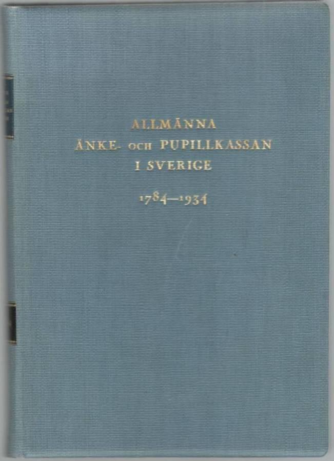 Allmänna änke- och pupillkassan i Sverige 1784-1934