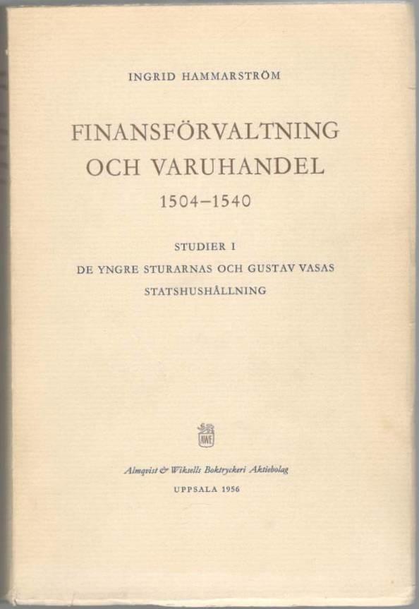 Finansförvaltning och varuhandel 1504-1540. Studier i de yngre Sturarnas och Gustav Vasas statshushållning