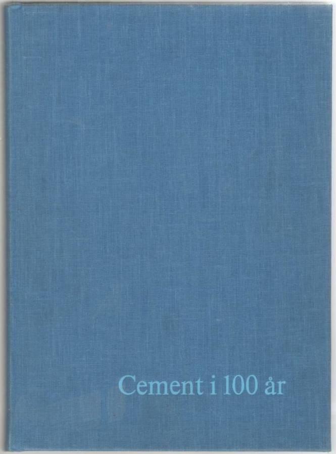 Cement i 100 år. En bok om Skånska Cementaktiebolaget - AB Cementa