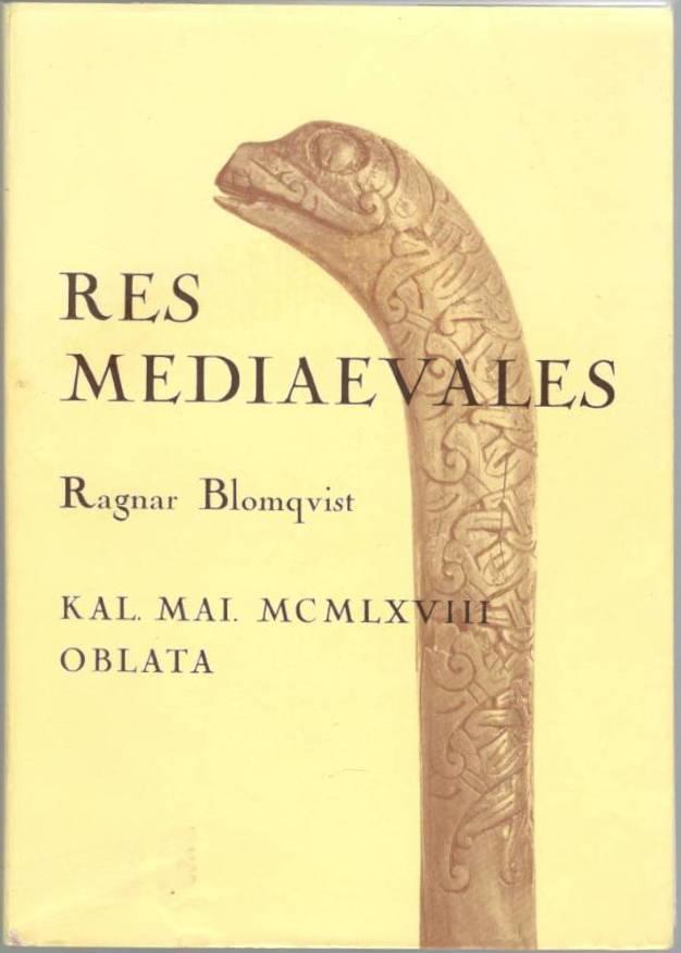 Res Mediaevales. Ragnar Blomqvist Kal. Mai. MCMLVVIII Oblata