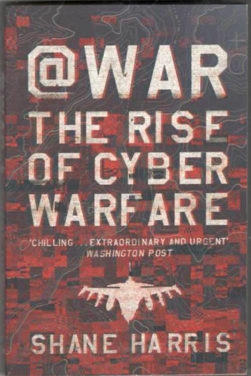 @War. The Rise of Cyber Warfare