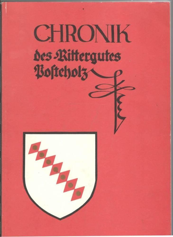 Chronik des Rittergutes Posteholz. Mit den Bauernschaften Posteholz, Rodenbeck, Egge, Flakenholz, Boldenkoven, Knepelberg, Scheffelstein, Herkendorf, 