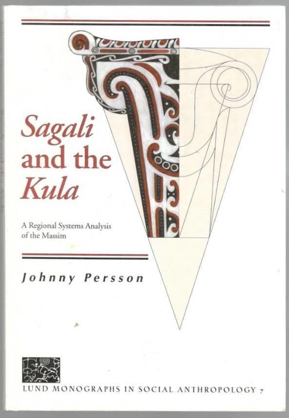Sagali and the Kula. A Regional Systems Analysis of the Massim