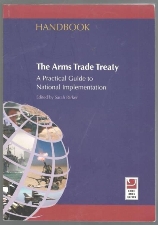 The Arms Trade Treaty. A Practical Guide to National Implementation