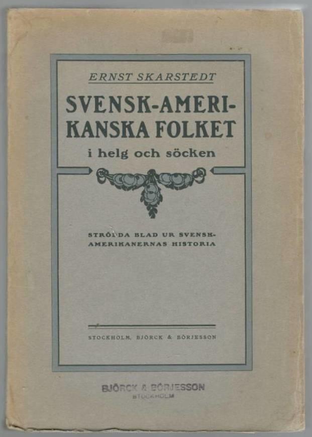Svensk-amerikanska folket i helg och söcken. Strödda blad ur svensk-amerikanernas historia