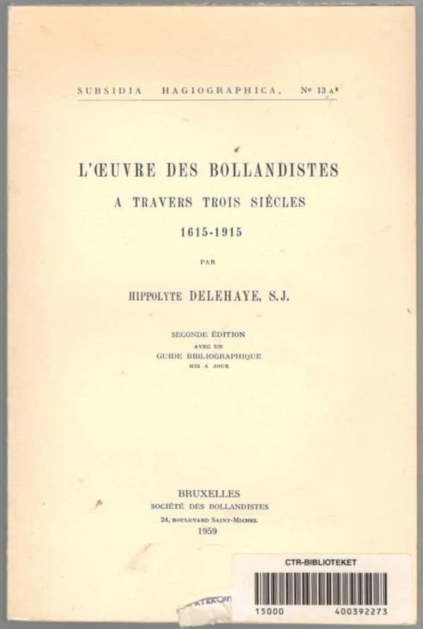 L'Oeuvre des Bollandistes. Á travers trois siècles 1615-1915