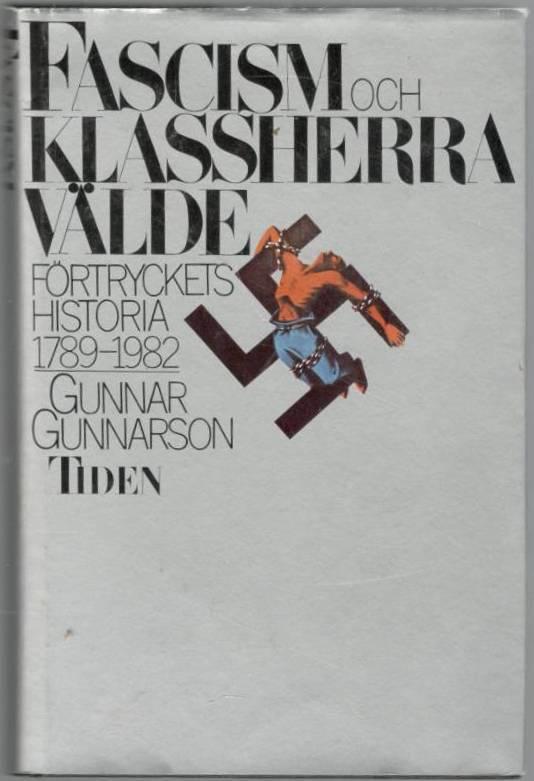 Fascism och klassherravälde. Förtryckets historia 1789-1982. Bidrag till karakteristiken av repressiv härskarteknik