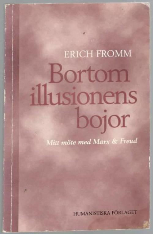 Bortom illusionens bojor. Mitt möte med Marx och Freud