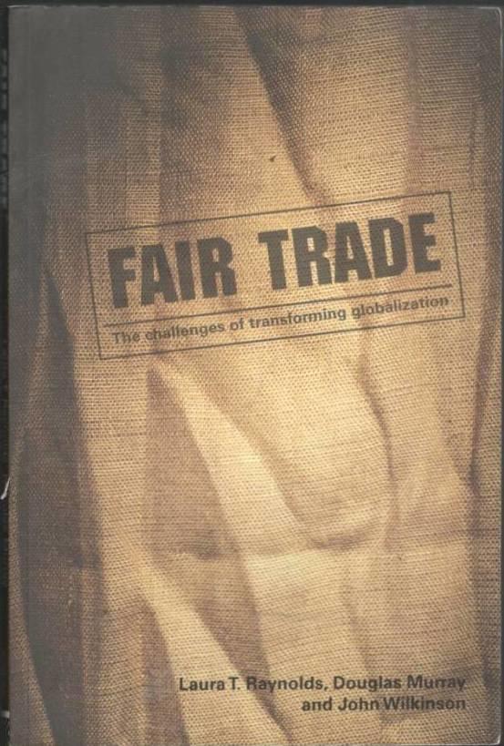 Fair Trade. The Challenges of Transforming Globalization