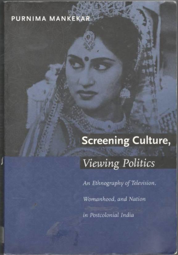 Screening Culture, Viewing Politics. An Ethnography of Television, Womanhood, and Nation in Postcolonial India
