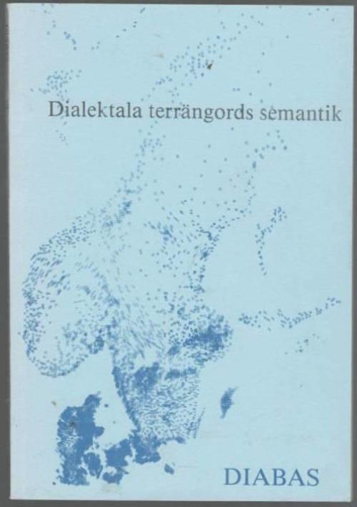 Dialektala terrängords semantik. Föredrag hållna vid ett minisymposium arrangerat av Institutionen för Nordiska Språk vid Umeå Universitet den 2-3 dec