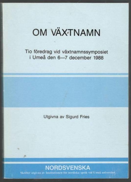 Om växtnamn. Tio föredrag vid växtnamnssymposiet i Umeå den 6-7 december 1988