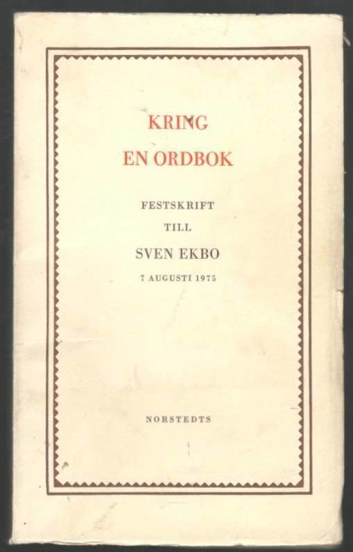 Kring en ordbok. Festskrift till Sven Ekbo 7 augusti 1975