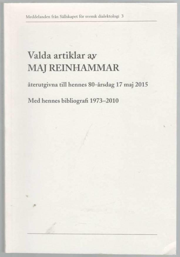 Valda artiklar av Maj Reinhammar återutgivna till hennes 80-årsdag 17 maj 2015. Med hennes bibliografi 1973-2010