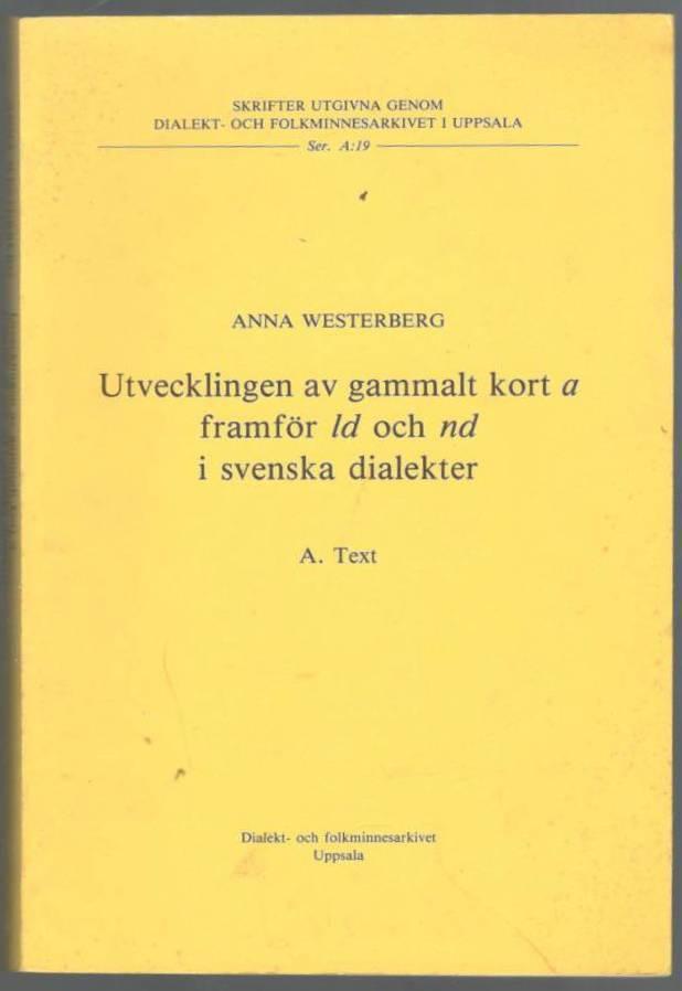 Utvecklingen av gammalt kort a framför ld och nd i svenska dialekter. A. Text