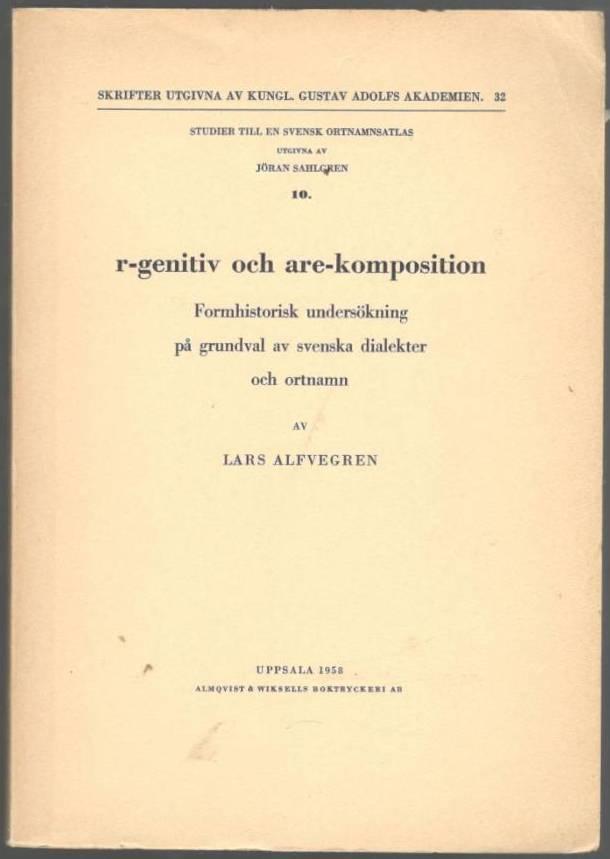 r-genitiv och are-komposition. Formhistorisk undersökning på grundval av svenska dialekter och ortnamn