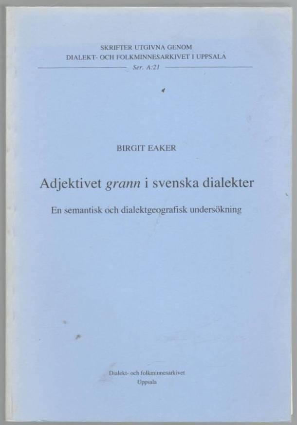 Adjektivet grann i svenska dialekter. En semantisk och dialektgeografisk undersökning