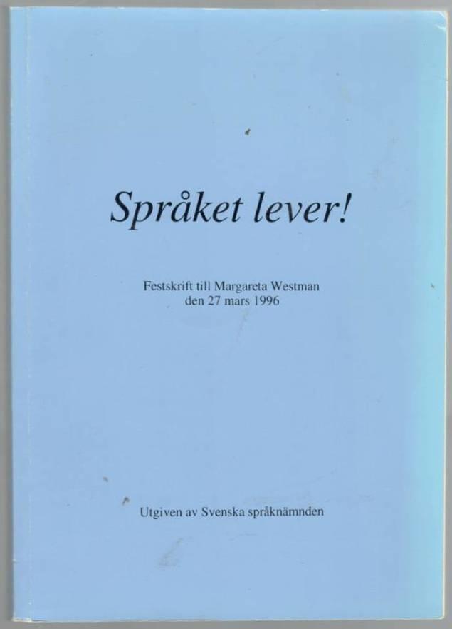 Språket lever! Festskrift till Margareta Westman den 27 mars 1996