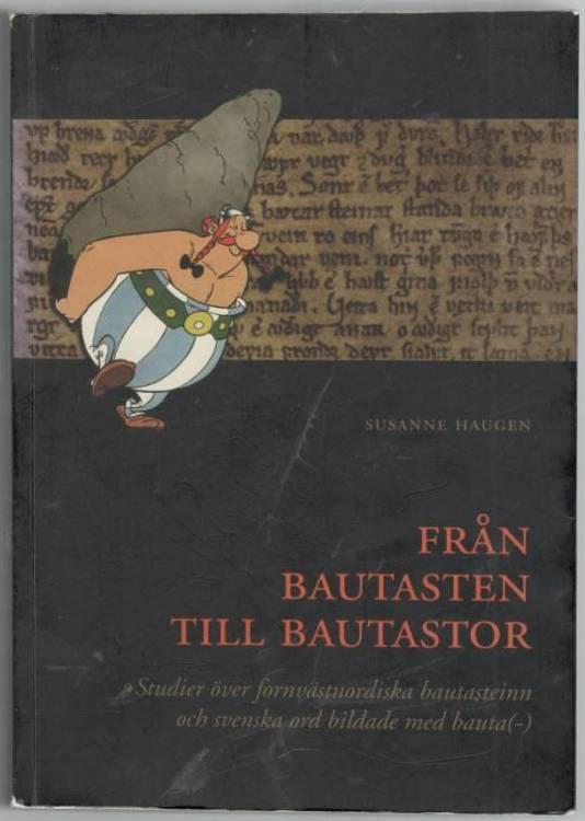 Från bautasten till bautastor. Studier över fornvästnordiska bautasteinn och svenska ord bildade med bauta(-)
