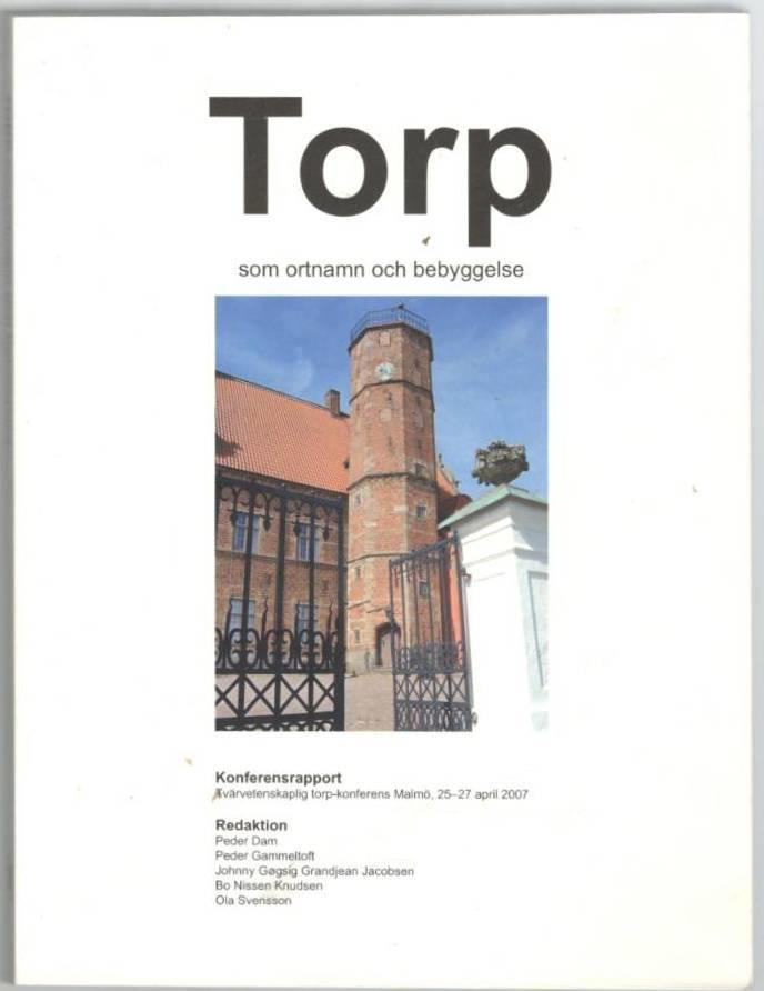 Torp som ortnamn och bebyggelse. Konferensrapport. Tvärvetenskaplig torp-konferens. Malmö, 25-26 april 2007.