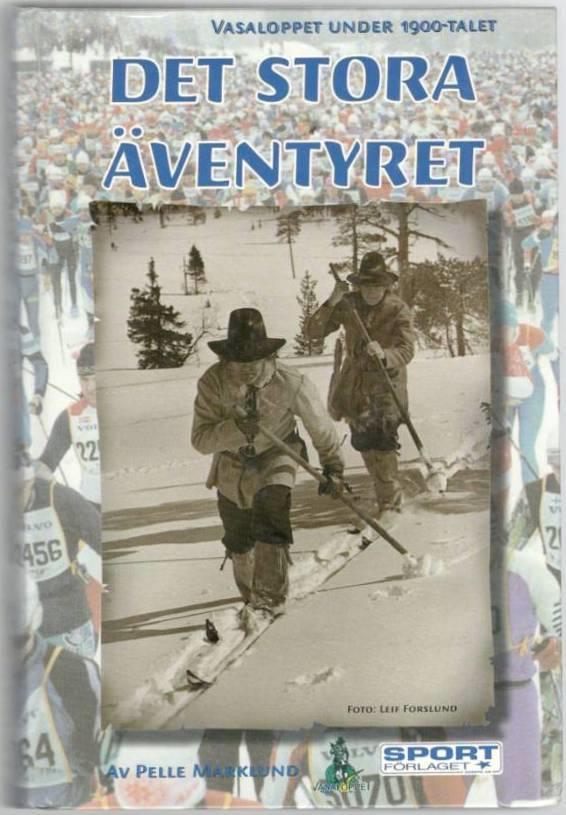 Det stora äventyret. Vasaloppet under 1900-talet