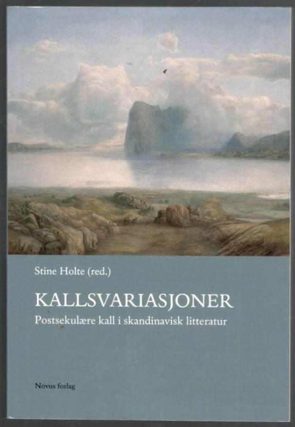 Kallsvariasjoner - postsekulære kall i skandinavisk litteratur