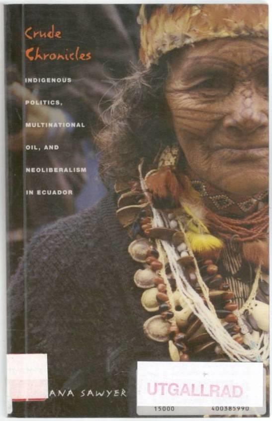 Crude chronicles. Indigenous politics, multinational oil, and neoliberalism in Ecuador