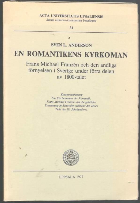 En romantikens kyrkoman. Frans Michael Franzén och den andliga förnyelsen i Sverige under förra delen av 1800-talet