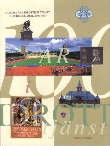 Hundra år i idrottens tjänst. En jubileumsbok för Sveriges centralförening för idrottens främjande 1897-1997