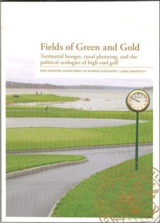 Fields of Green and Gold. Territorial hunger, rural planning, and the political ecologies of high-end golf
