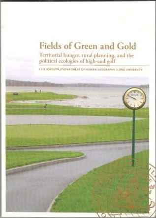 Fields of Green and Gold. Territorial hunger, rural planning, and the political ecologies of high-end golf
