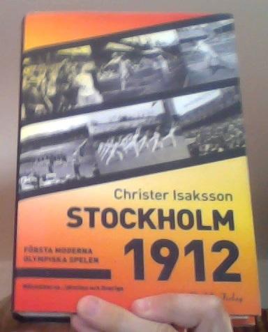 Stockholm 1912. Första moderna olympiska spelen - människorna, idrotten och Sverige