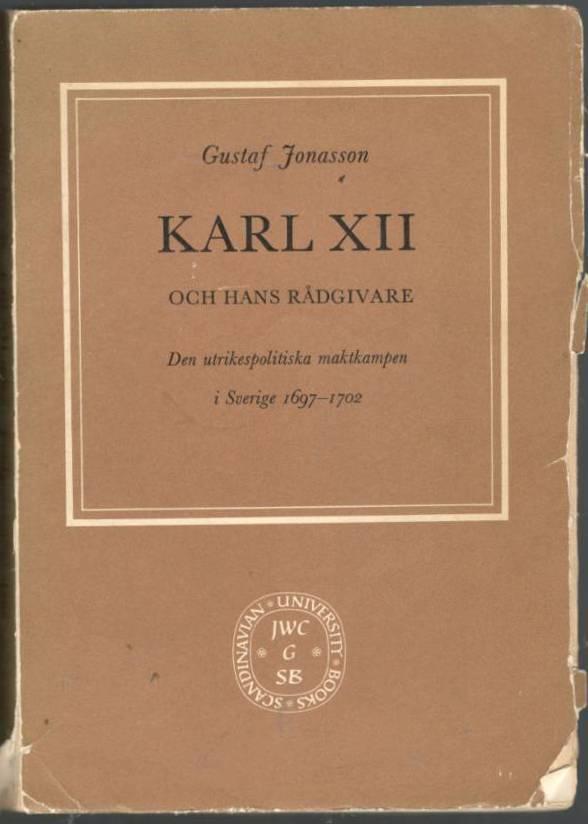 Karl XII och hans rådgivare. Den utrikespolitiska maktkampen i Sverige 1697-1702