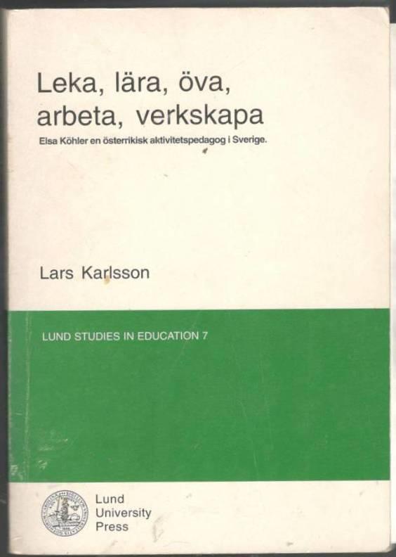 Leka, lära, öva, arbeta, verkskapa. Elsa Köhler, en österrikisk aktivitetspedagog i Sverige