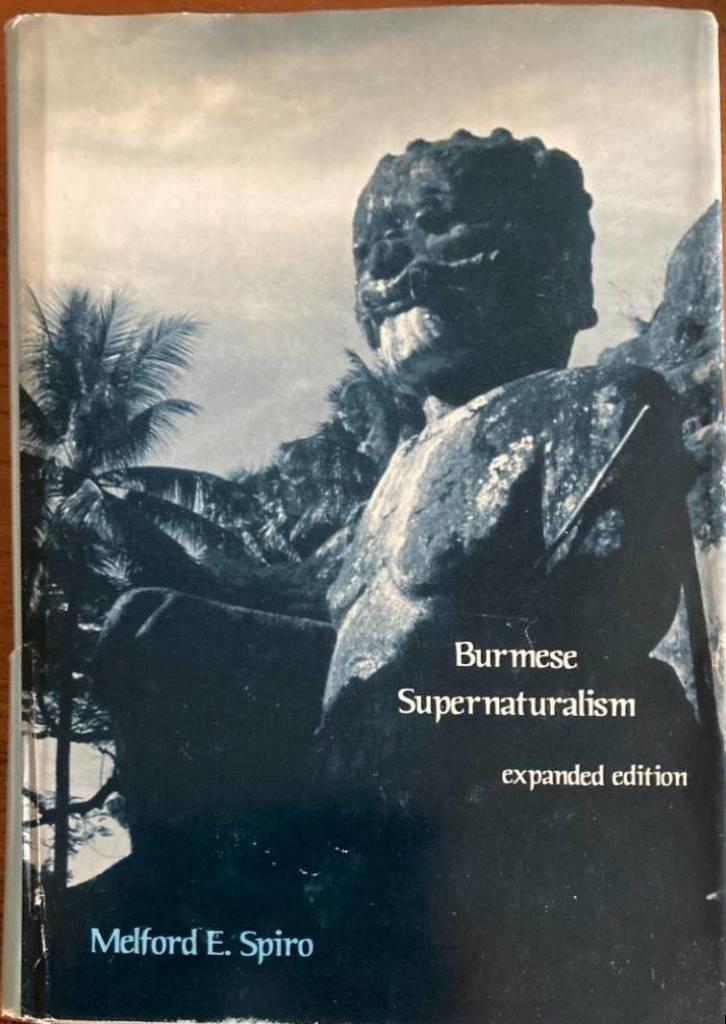 Burmese Supernaturalism. A Study in the Explanation and Reduction of Suffering