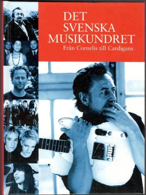 Det svenska musikundret. Från Cornelis till Cardigans