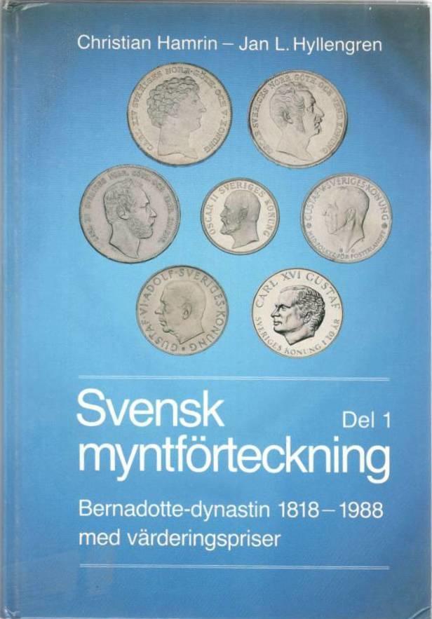 Svensk myntförteckning. Del 1. Bernadotte-dynastin 1818-1988 med värderingspriser