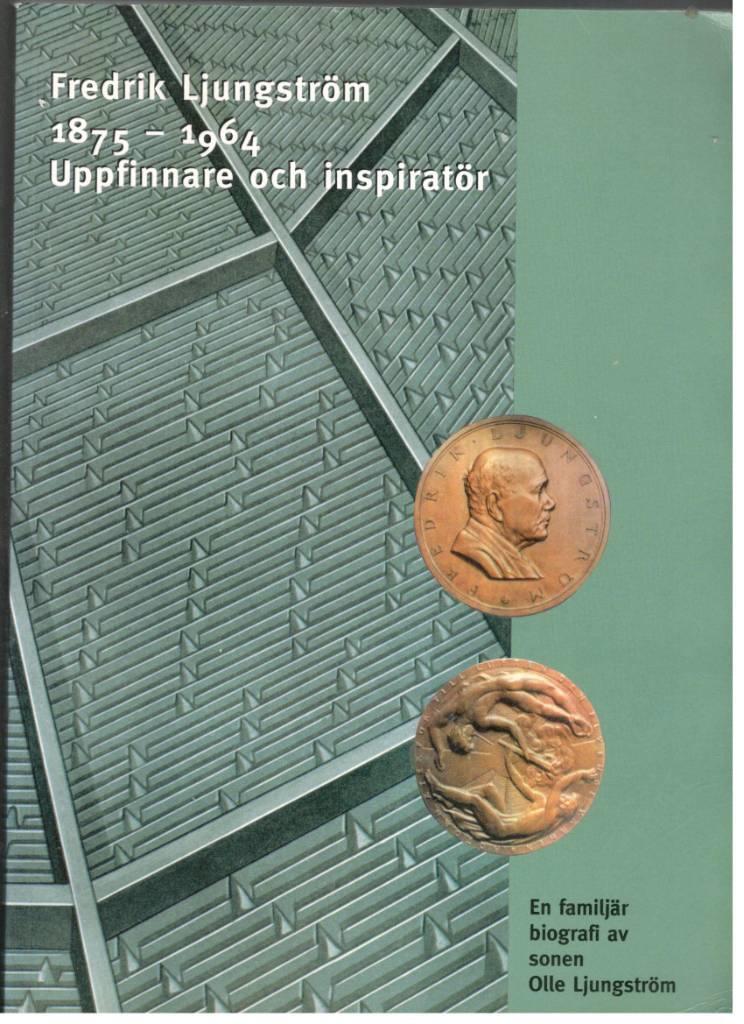 Fredrik Ljungström 1875-1964. Uppfinnare och inspiratör