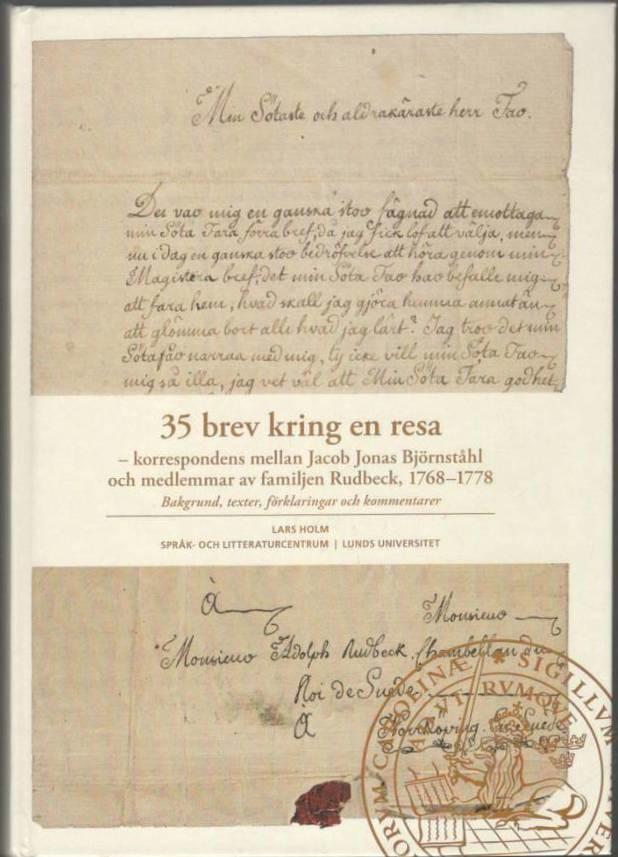 35 brev kring en resa - korrespondens mellan Jacob Jonas Björnståhl och medlemmar av familjen Rudbeck, 1768-1778