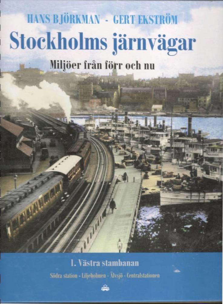 Stockholms järnvägar. Miljöer från förr och nu. Del 1. Västra stambanan
