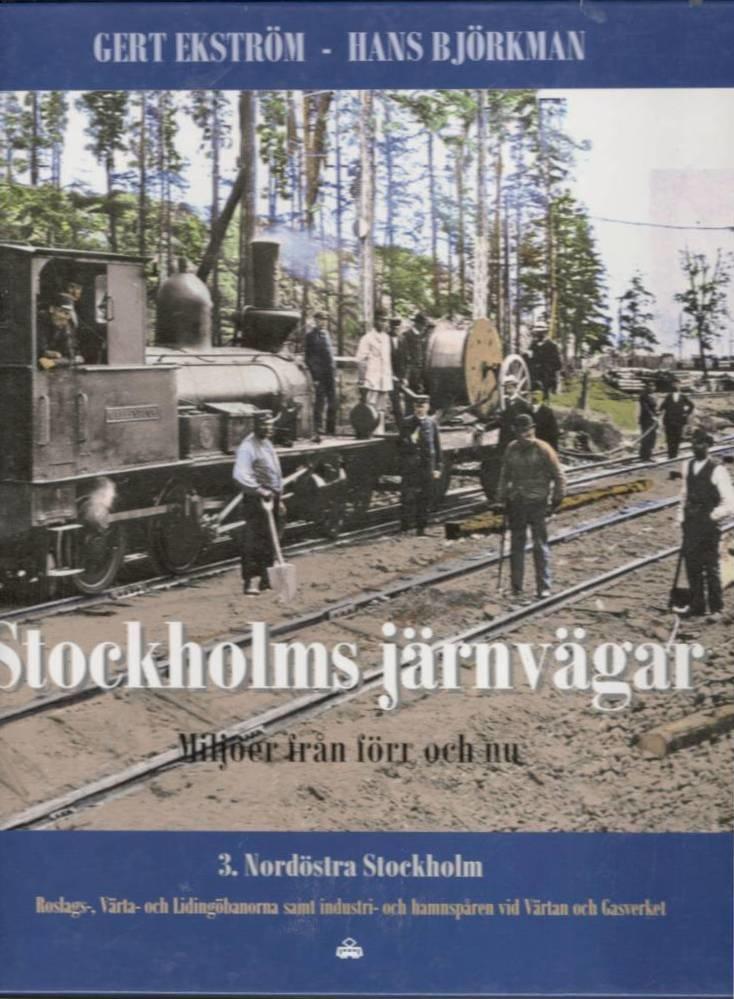 Stockholms järnvägar. Miljöer från förr och nu. Del 3. Nordöstra Stockholm