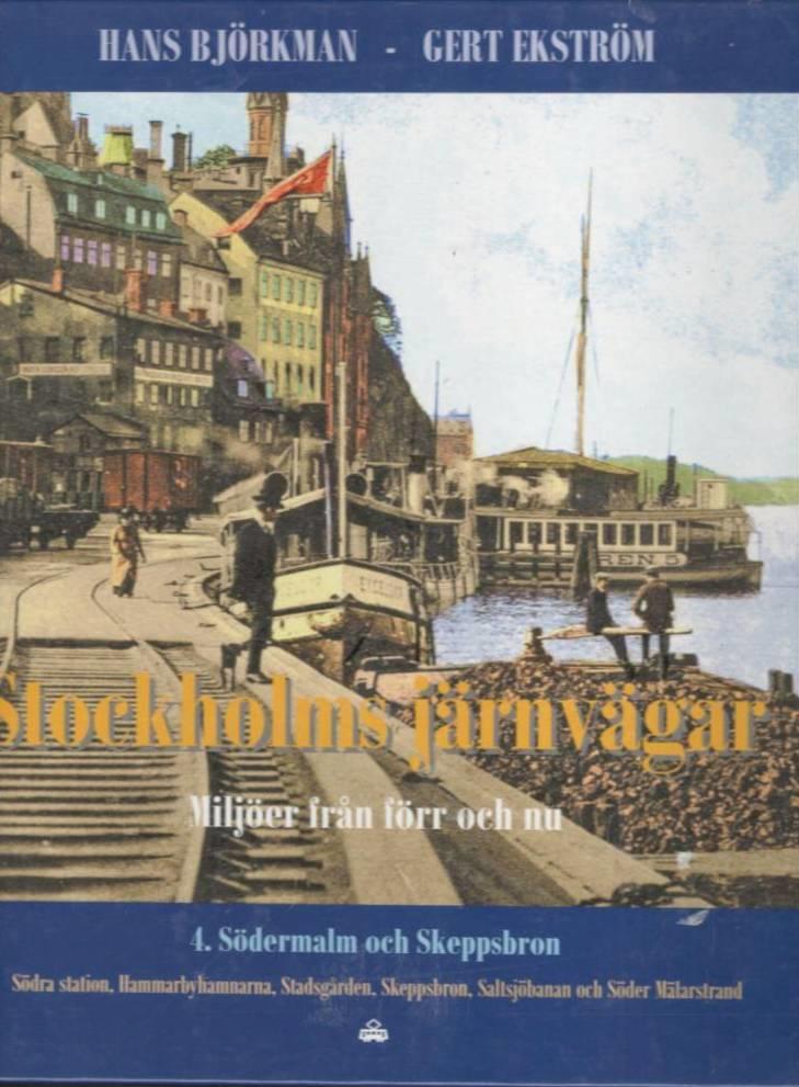 Stockholms järnvägar. Miljöer från förr och nu. Del 4. Södermalm och Skeppsbron