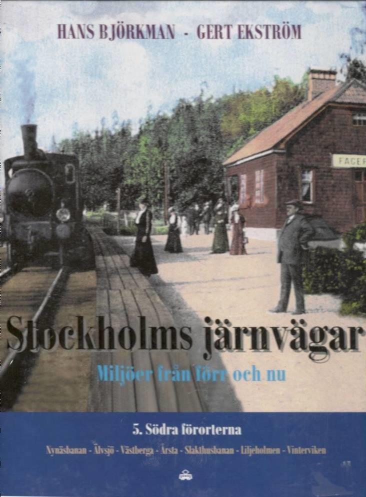 Stockholms järnvägar. Miljöer från förr och nu. Del 5, Södra förorterna