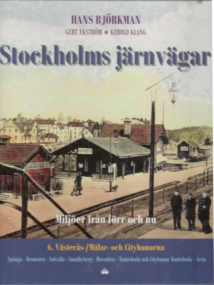 Stockholms järnvägar. Miljöer från förr och nu. Del 6, Västerås- / Mälar- och Citybanorna front-cover