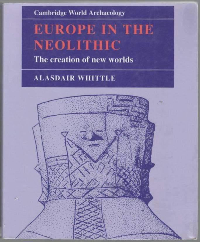 Europe in the Neolithic. The creation of new worlds