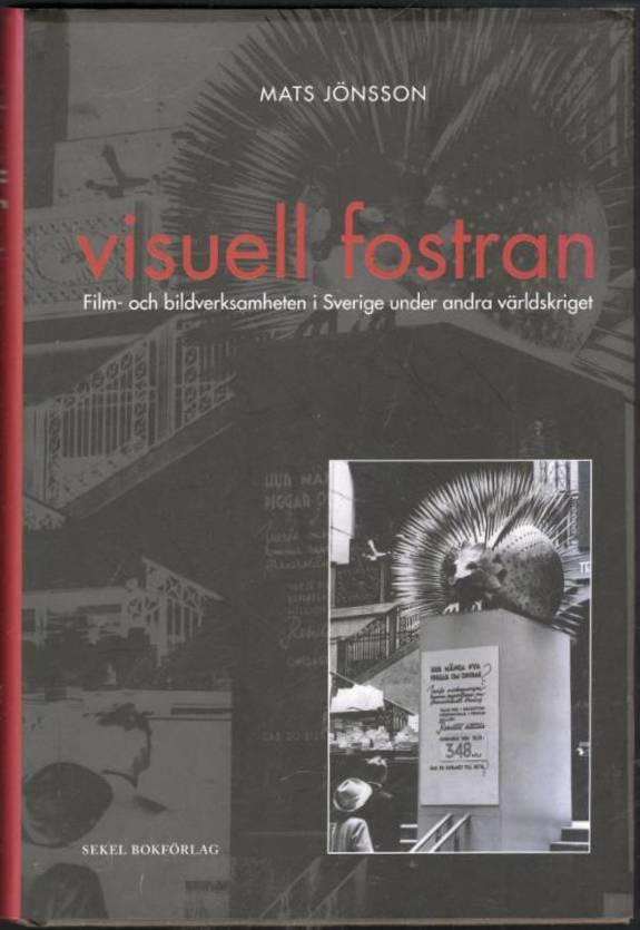 Visuell fostran. Film- och bildverksamheten i Sverige under andra världskriget