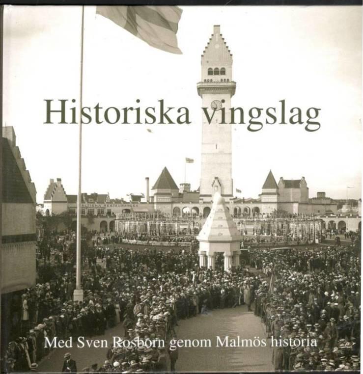 Historiska vingslag. Med Sven Rosborn genom Malmös historia