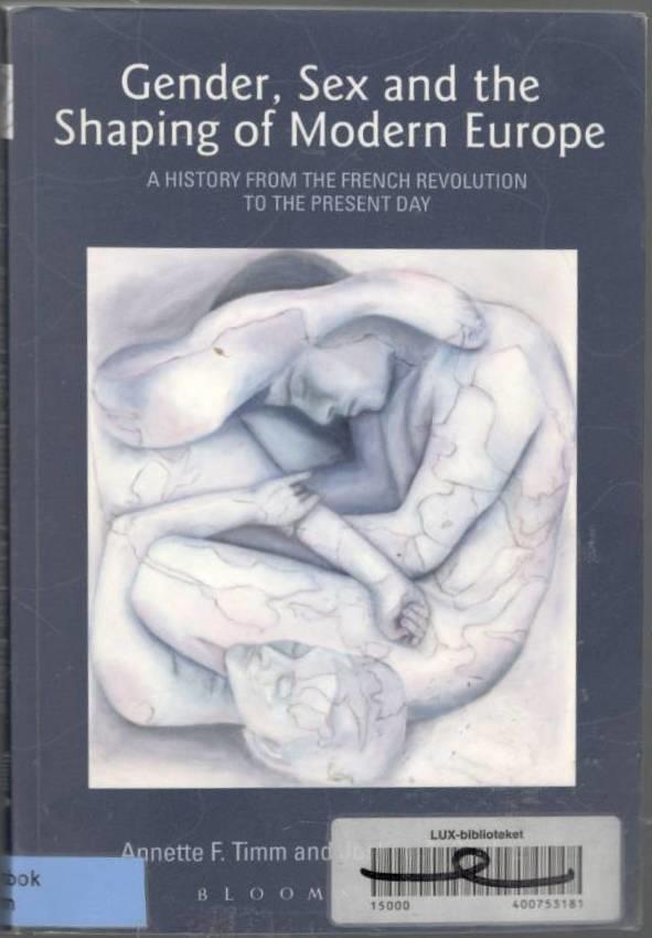Gender, sex and the shaping of modern Europe - a history from the French Revolution to the present day