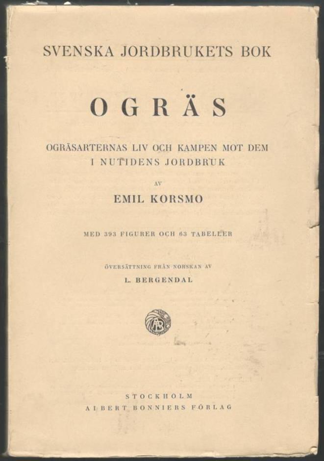 Ogräs. Ogräsarternas liv och kampen mot dem i nutidens jordbruk