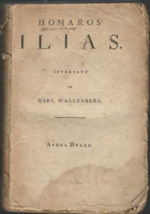 Homäros' Ilias. Öfversatt af Marc. Wallenberg. Andra delen. XIII-XXIV. Sången